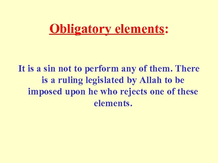 Obligatory elements: It is a sin not to perform any of them. There is