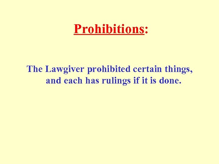  Prohibitions: The Lawgiver prohibited certain things, and each has rulings if it is