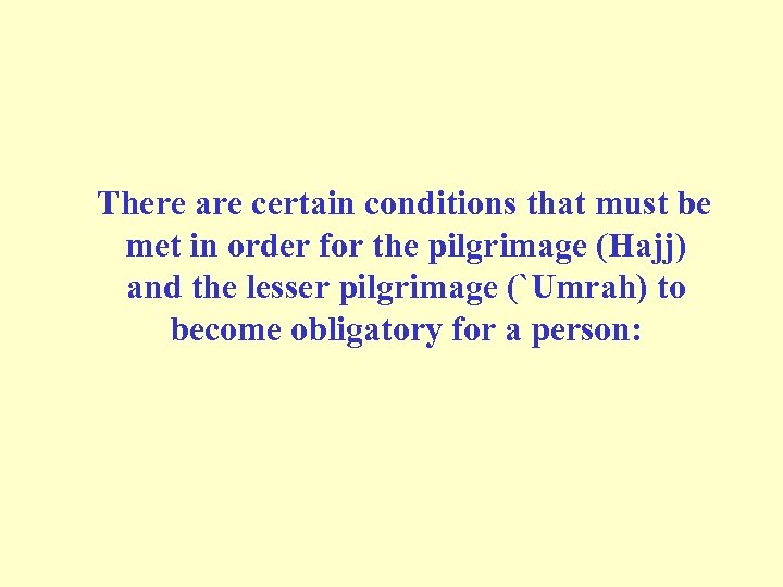  There are certain conditions that must be met in order for the pilgrimage