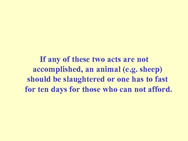 If any of these two acts are not accomplished, an animal (e. g. sheep)