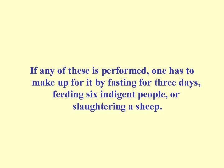 If any of these is performed, one has to make up for it by