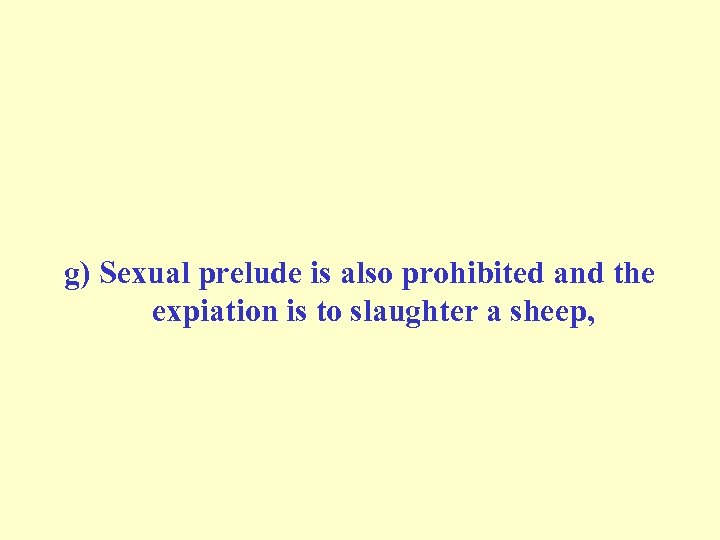 g) Sexual prelude is also prohibited and the expiation is to slaughter a sheep,