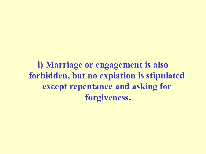i) Marriage or engagement is also forbidden, but no expiation is stipulated except repentance