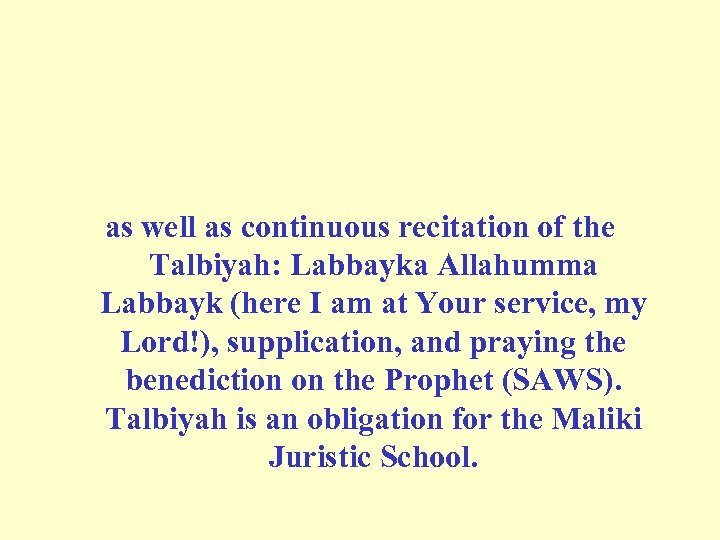 as well as continuous recitation of the Talbiyah: Labbayka Allahumma Labbayk (here I am
