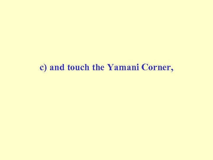 c) and touch the Yamani Corner, 