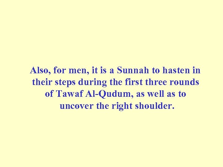  Also, for men, it is a Sunnah to hasten in their steps during