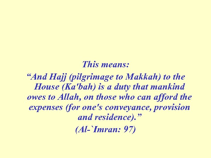 This means: “And Hajj (pilgrimage to Makkah) to the House (Ka'bah) is a duty