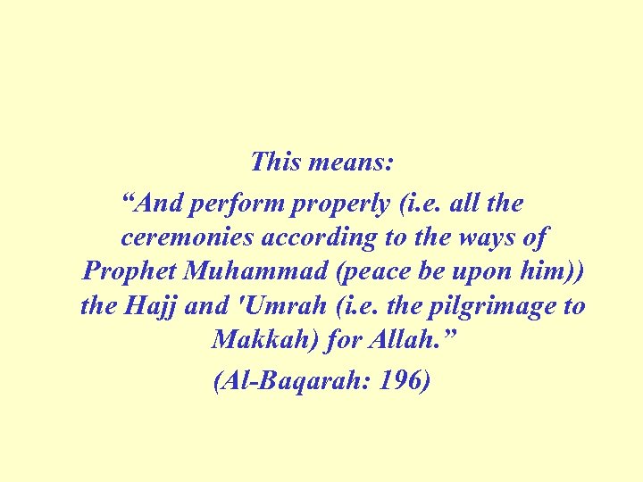 This means: “And perform properly (i. e. all the ceremonies according to the ways