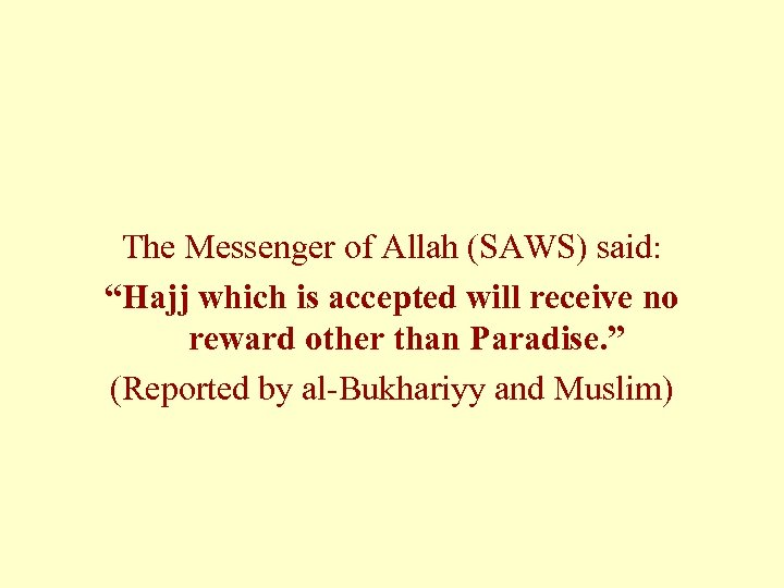 The Messenger of Allah (SAWS) said: “Hajj which is accepted will receive no reward