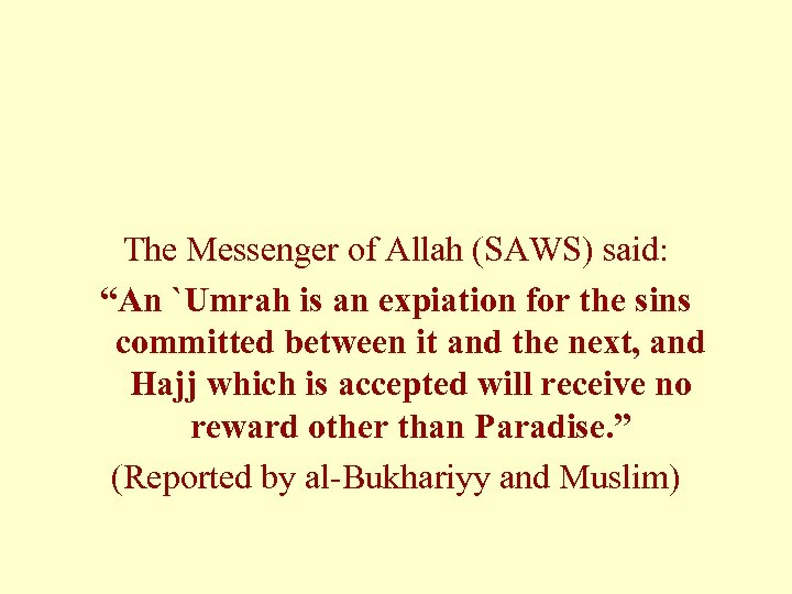 The Messenger of Allah (SAWS) said: “An `Umrah is an expiation for the sins