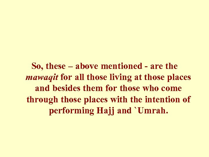 So, these – above mentioned - are the mawaqit for all those living at