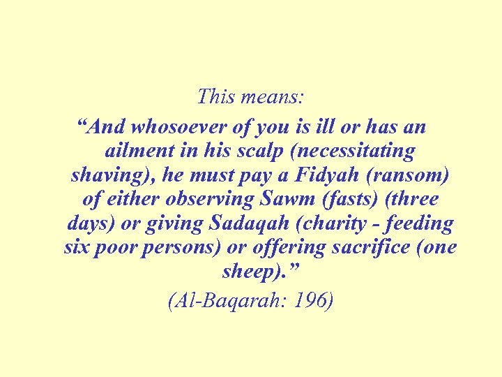 This means: “And whosoever of you is ill or has an ailment in his