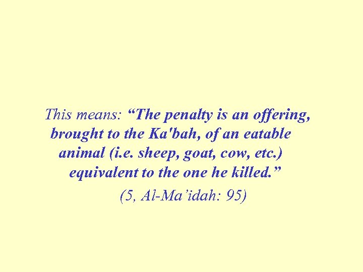 This means: “The penalty is an offering, brought to the Ka'bah, of an eatable