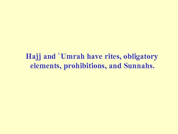  Hajj and `Umrah have rites, obligatory elements, prohibitions, and Sunnahs. 
