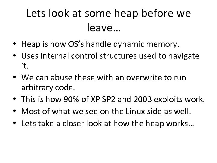 Lets look at some heap before we leave… • Heap is how OS’s handle