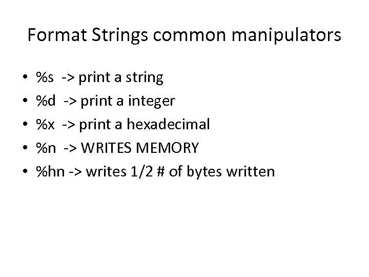 Format Strings common manipulators • • • %s -> print a string %d ->