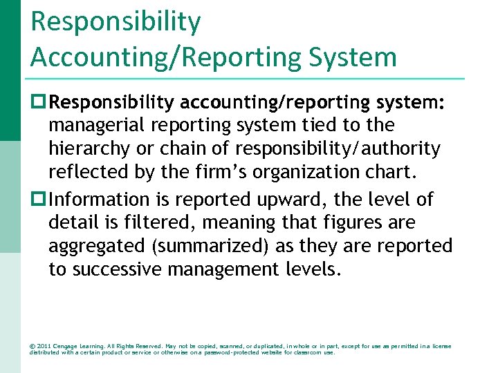 Responsibility Accounting/Reporting System p Responsibility accounting/reporting system: managerial reporting system tied to the hierarchy