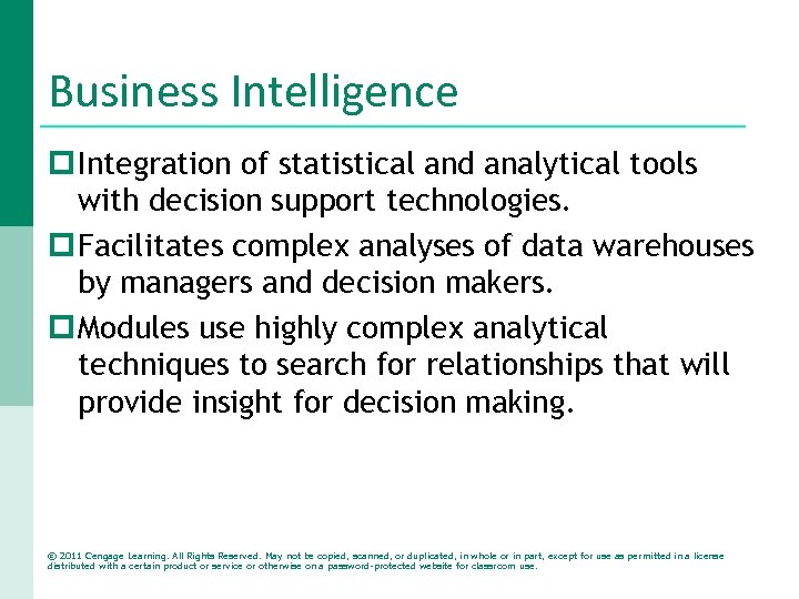 Business Intelligence p Integration of statistical and analytical tools with decision support technologies. p