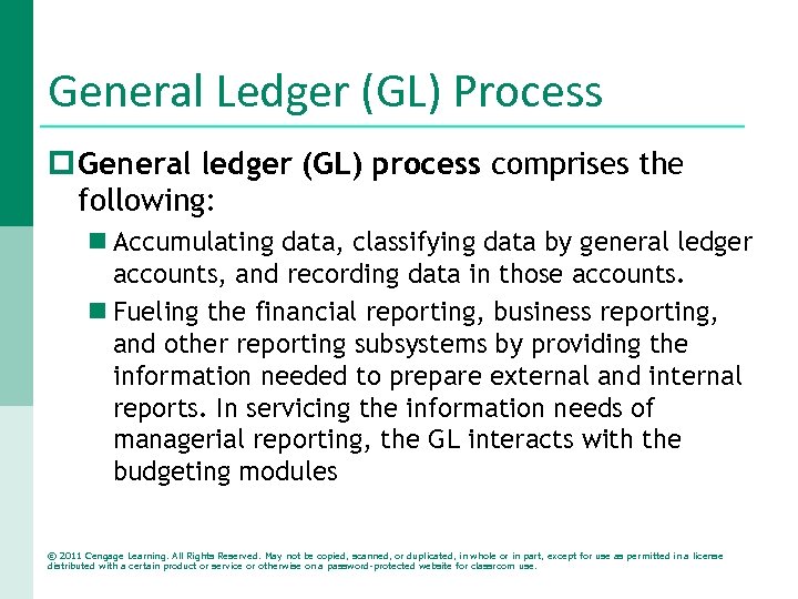 General Ledger (GL) Process p General ledger (GL) process comprises the following: n Accumulating