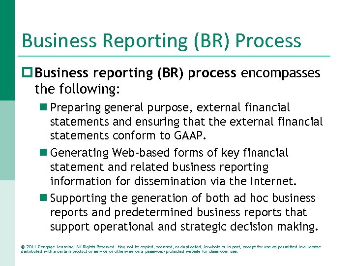 Business Reporting (BR) Process p Business reporting (BR) process encompasses the following: n Preparing