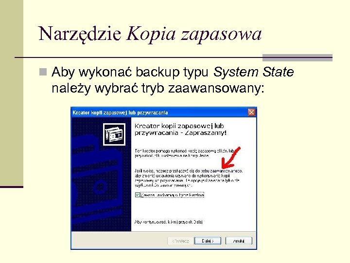 Narzędzie Kopia zapasowa n Aby wykonać backup typu System State należy wybrać tryb zaawansowany: