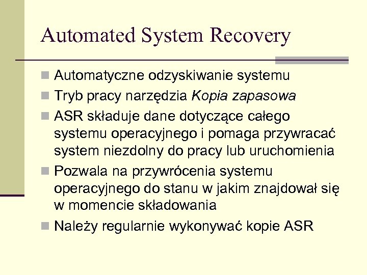 Automated System Recovery n Automatyczne odzyskiwanie systemu n Tryb pracy narzędzia Kopia zapasowa n