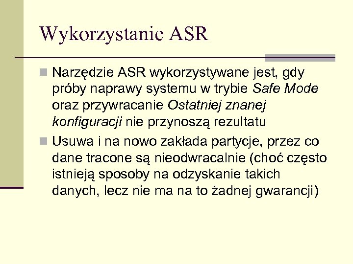 Wykorzystanie ASR n Narzędzie ASR wykorzystywane jest, gdy próby naprawy systemu w trybie Safe