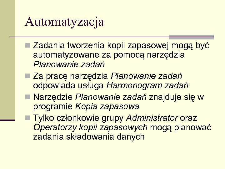 Automatyzacja n Zadania tworzenia kopii zapasowej mogą być automatyzowane za pomocą narzędzia Planowanie zadań