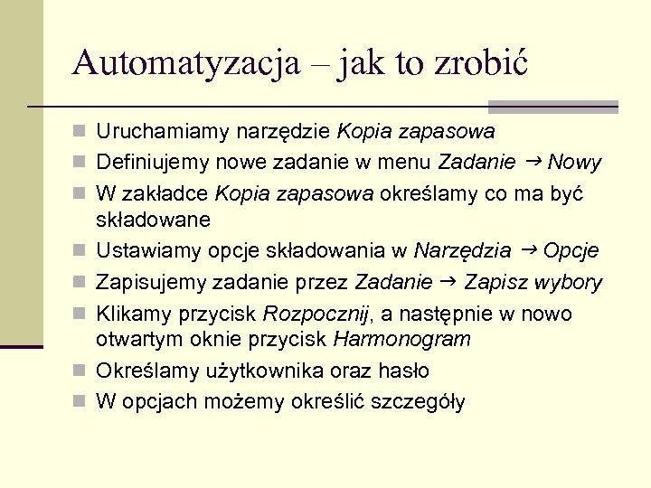 Automatyzacja – jak to zrobić n Uruchamiamy narzędzie Kopia zapasowa n Definiujemy nowe zadanie