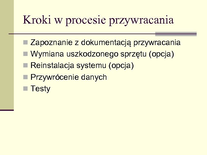 Kroki w procesie przywracania n Zapoznanie z dokumentacją przywracania n Wymiana uszkodzonego sprzętu (opcja)
