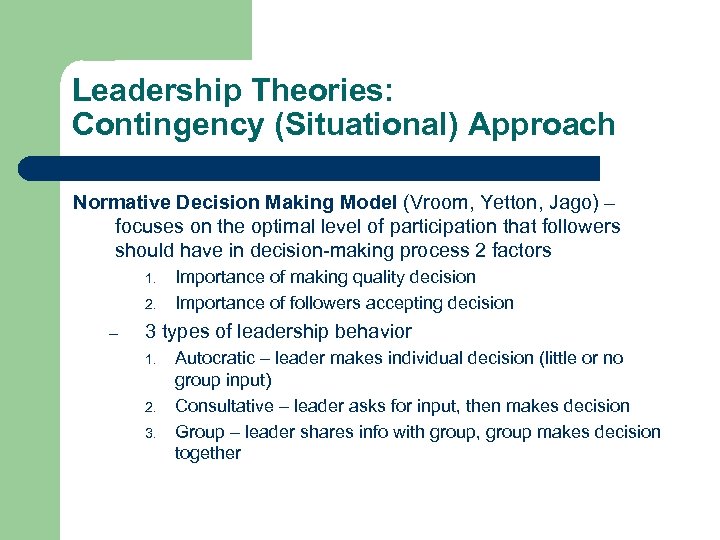 Leadership Theories: Contingency (Situational) Approach Normative Decision Making Model (Vroom, Yetton, Jago) – focuses