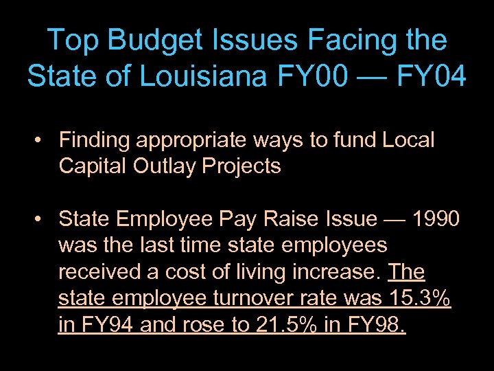 Top Budget Issues Facing the State of Louisiana FY 00 — FY 04 •