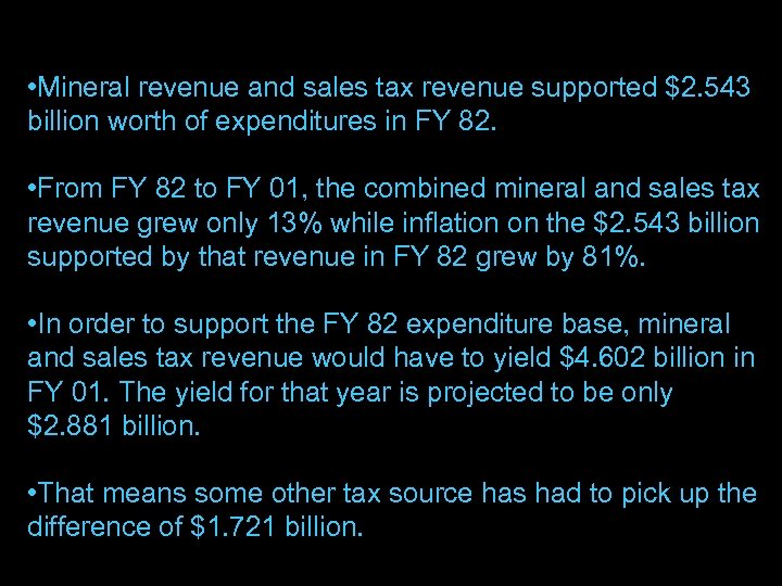  • Mineral revenue and sales tax revenue supported $2. 543 billion worth of