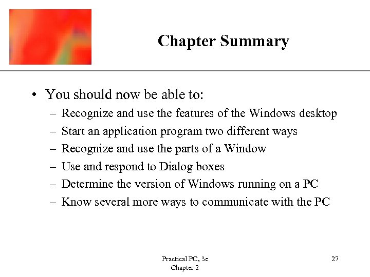 XP Chapter Summary • You should now be able to: – – – Recognize