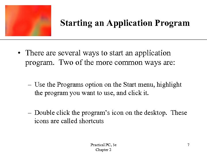 XP Starting an Application Program • There are several ways to start an application