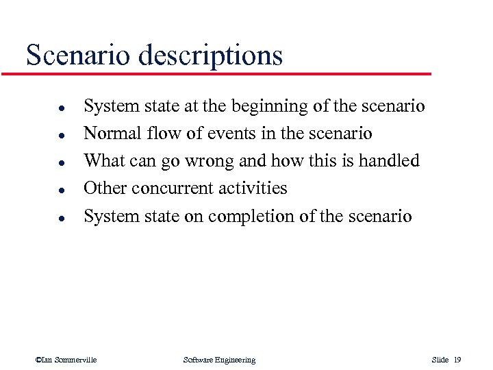 Scenario descriptions l l l System state at the beginning of the scenario Normal