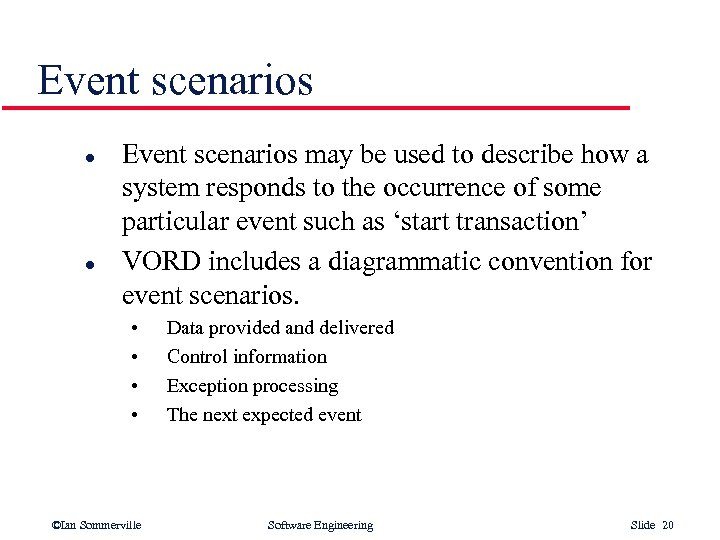 Event scenarios l l Event scenarios may be used to describe how a system