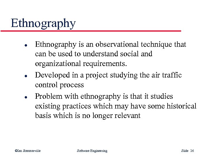 Ethnography l l l Ethnography is an observational technique that can be used to