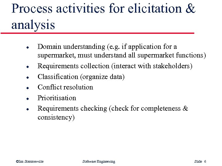 Process activities for elicitation & analysis l l l Domain understanding (e. g. if