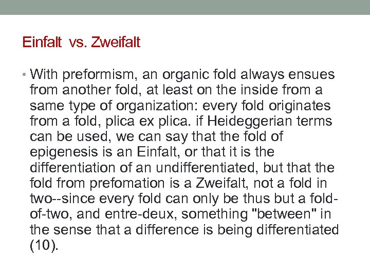 Einfalt vs. Zweifalt • With preformism, an organic fold always ensues from another fold,