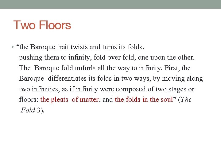 Two Floors • “the Baroque trait twists and turns its folds, pushing them to