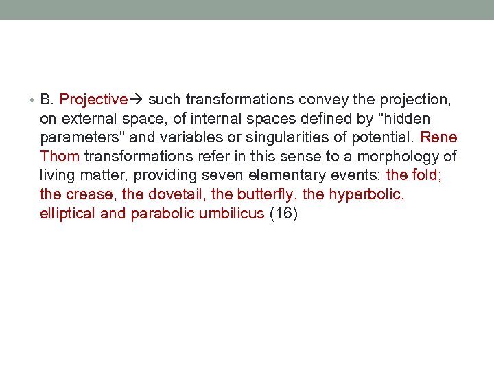  • B. Projective such transformations convey the projection, on external space, of internal