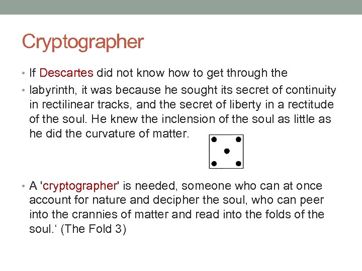 Cryptographer • If Descartes did not know how to get through the • labyrinth,