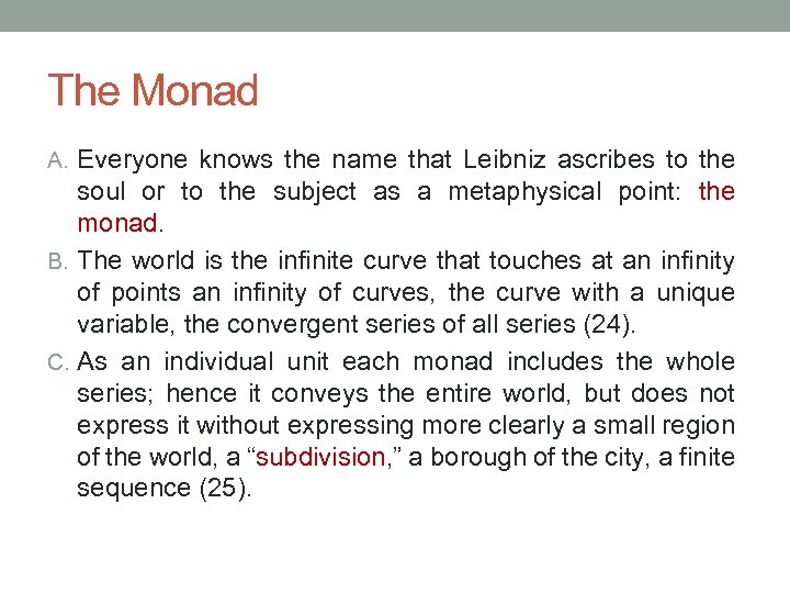 The Monad A. Everyone knows the name that Leibniz ascribes to the soul or