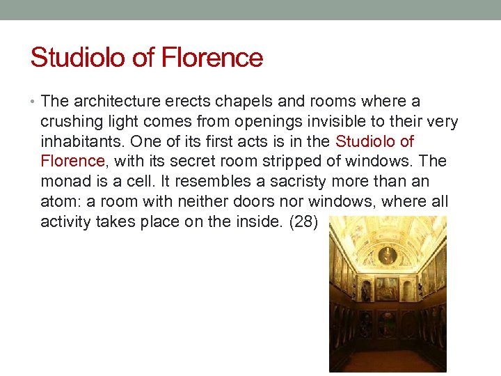 Studiolo of Florence • The architecture erects chapels and rooms where a crushing light