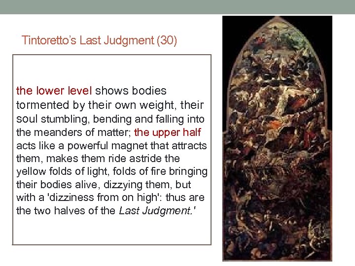 Tintoretto’s Last Judgment (30) the lower level shows bodies tormented by their own weight,