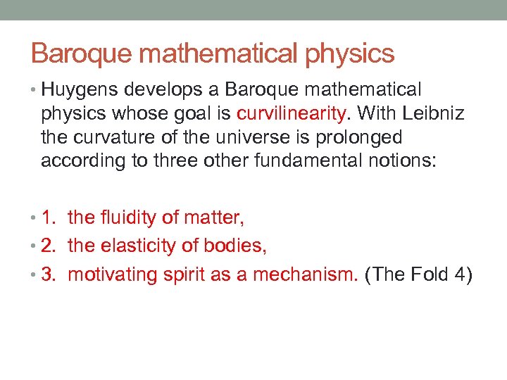 Baroque mathematical physics • Huygens develops a Baroque mathematical physics whose goal is curvilinearity.