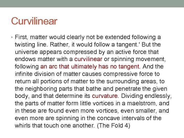 Curvilinear • First, matter would clearly not be extended following a twisting line. Rather,