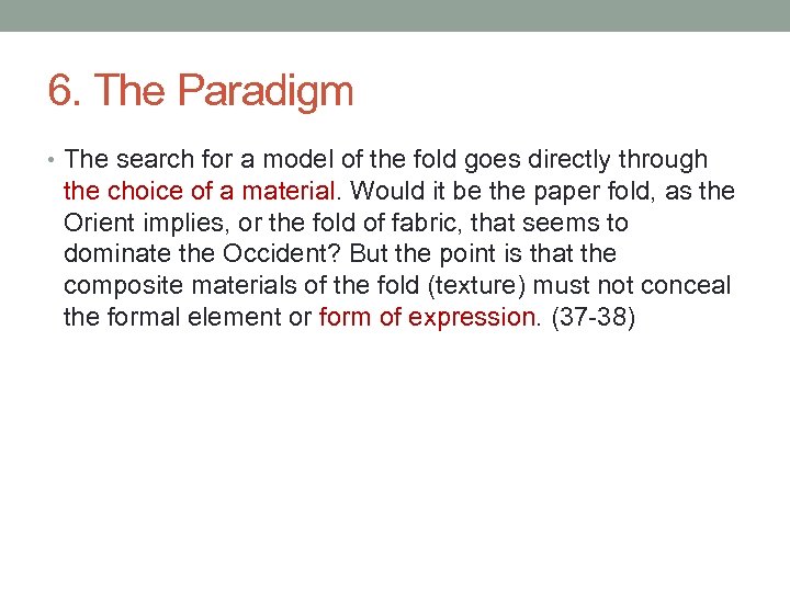 6. The Paradigm • The search for a model of the fold goes directly