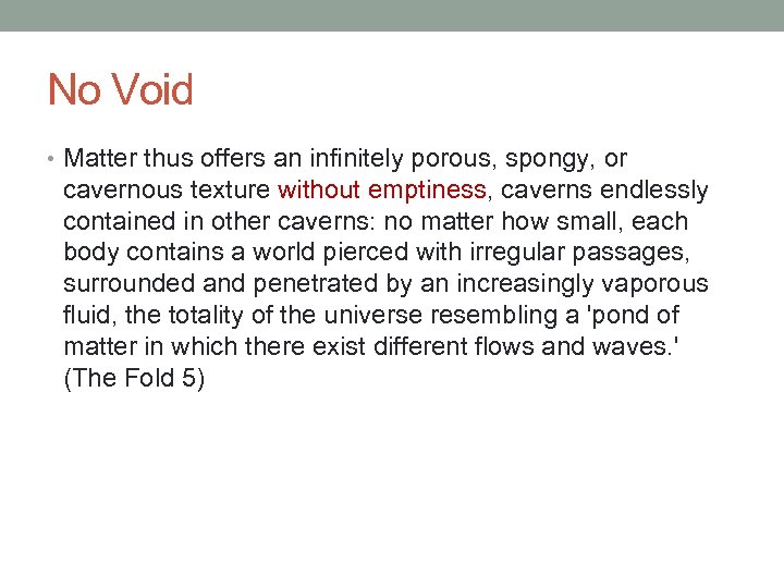 No Void • Matter thus offers an infinitely porous, spongy, or cavernous texture without